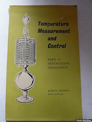 Image du vendeur pour Handbook of the Collection Illustrating Temperature Measurement and Control Part II Catalogue of Exhibits with Descriptive Notes mis en vente par Librairie Alain Brieux