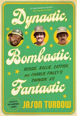 Seller image for Dynastic, Bombastic, Fantastic: Reggie, Rollie, Catfish, and Charlie Finley's Swingin' A's (Paperback or Softback) for sale by BargainBookStores