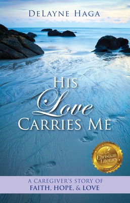Seller image for His Love Carries Me: A Caregiver's Story of Faith, Hope, and Love (Paperback or Softback) for sale by BargainBookStores