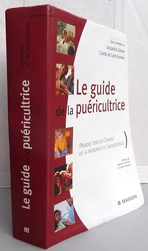 Image du vendeur pour Le Guide de la puricultrice : Prendre soin de l'enfant de la naissance  l'adolescence mis en vente par Librairie Thot