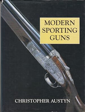 Seller image for MODERN SPORTING GUNS. By Christopher Austyn. for sale by Coch-y-Bonddu Books Ltd