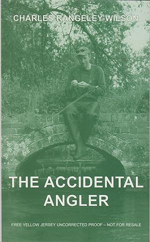 Seller image for THE ACCIDENTAL ANGLER. By Charles Rangeley-Wilson. for sale by Coch-y-Bonddu Books Ltd