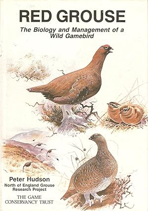 Image du vendeur pour RED GROUSE: THE BIOLOGY AND MANAGEMENT OF A WILD GAMEBIRD. The report of the North of England Grouse Research Project 1977-1985. By Peter Hudson. mis en vente par Coch-y-Bonddu Books Ltd