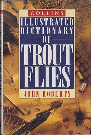 Seller image for COLLINS ILLUSTRATED DICTIONARY OF TROUT FLIES. By John Roberts. for sale by Coch-y-Bonddu Books Ltd