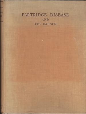 Image du vendeur pour PARTRIDGE DISEASE AND ITS CAUSES. Edited by Major M. Portal, D.S.O., and Dr. Walter E. Collinge, D.Sc., M.Sc. mis en vente par Coch-y-Bonddu Books Ltd