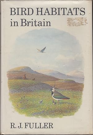 Imagen del vendedor de BIRD HABITATS IN BRITAIN. By R.J. Fuller for the British Trust for Ornithology and Nature Conservancy Council. Drawings by Donald Watson. a la venta por Coch-y-Bonddu Books Ltd