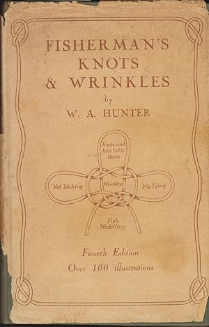 Imagen del vendedor de FISHERMAN'S KNOTS & WRINKLES. Comprising: Knots, splices, etc., and how to make them. Fly-dressing: a simple method. Net-making for amateurs. Modelling fish in plaster. Hints and wrinkles. By W.A. Hunter. a la venta por Coch-y-Bonddu Books Ltd