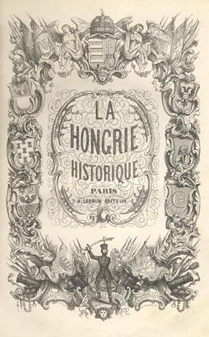 Seller image for La Hongrie, ancienne et moderne - Histoire, arts, littrature, monuments - for sale by Le Petit Livraire