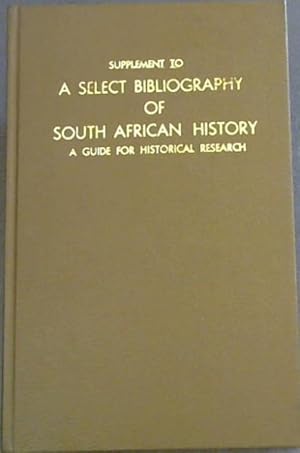Imagen del vendedor de Supplement to A Select Bibliography of South African History - A guide for historical research a la venta por Chapter 1