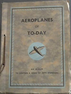 Aeroplanes of Today : An Album to contain a series of fifty stiffeners