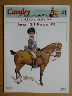 Cavalry of the Napoleonic Wars. No. 41. British Cavalry in the 1790s. Sergeant 10th Lt Dragoons, ...