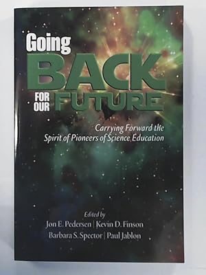 Seller image for Going Back for Our Future: Carrying Forward the Spirit of Pioneers of Science Education (Pioneers in Science Education) for sale by Leserstrahl  (Preise inkl. MwSt.)