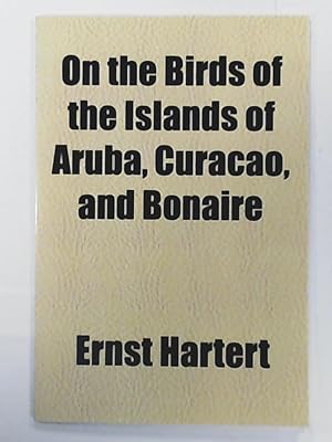 Image du vendeur pour On the Birds of the Islands of Aruba, Curacao, and Bonaire mis en vente par Leserstrahl  (Preise inkl. MwSt.)