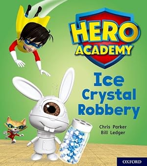 Imagen del vendedor de Hero Academy: Oxford Level 6, Orange Book Band: Ice Crystal Robbery a la venta por GreatBookPrices