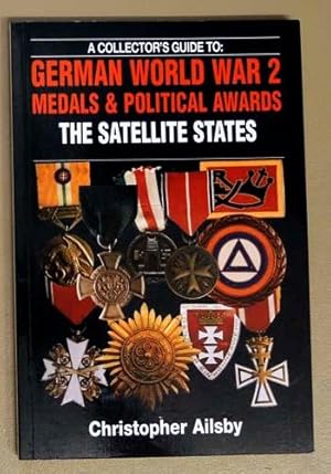 A Collector's Guide to: German World War 2 Medals and Political Awards: The Satellite States