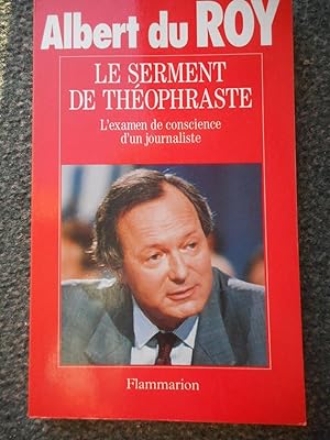 Seller image for Le serment de Theophraste - L' examen de conscience d'un journaliste for sale by Frederic Delbos