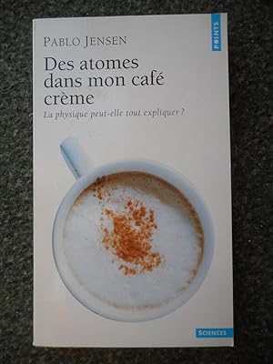 Image du vendeur pour Des atomes dans mon cafe - La physique peut-elle tout expliquer ? mis en vente par Frederic Delbos