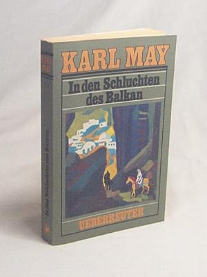Image du vendeur pour In den Schluchten des Balkan : Reiseerzhlung / Karl May. [Hrsg. von E. A. Schmid] mis en vente par Versandantiquariat Buchegger