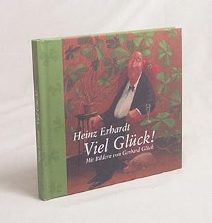 Bild des Verkufers fr Viel Glck! / Heinz Erhardt. Mit Bildern von Gerhard Glck zum Verkauf von Versandantiquariat Buchegger