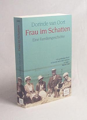 Bild des Verkufers fr Frau im Schatten : eine Familiengeschichte / Dorinde van Oort. Dt. von Matthias Mller zum Verkauf von Versandantiquariat Buchegger