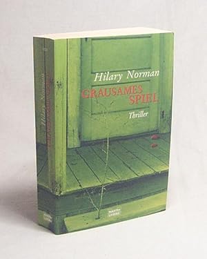 Seller image for Grausames Spiel : [Thriller] / Hilary Norman. Aus dem Engl. von Gabriele Gockel und Barbara Steckkhan for sale by Versandantiquariat Buchegger
