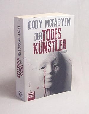 Seller image for Der Todesknstler : Thriller / Cody Mcfadyen. Aus dem Engl. von Axel Merz for sale by Versandantiquariat Buchegger