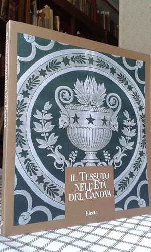 Immagine del venditore per IL TESSUTO NELL' ETA' DEL CANOVA venduto da Accademia degli Erranti di Vada Monica