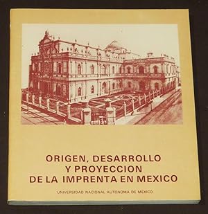 Origen, Desarrollo y Proyección de la imprenta en México