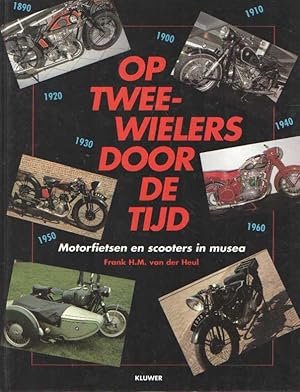 Seller image for Op tweewielers door de tijd: motorfietsen en scooters in musea for sale by Bij tij en ontij ...