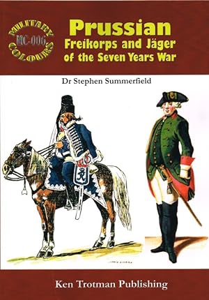 Seller image for MILITARY COLOURS 6: PRUSSIAN FREIKORPS AND JAGER OF THE SEVEN YEARS WAR for sale by Paul Meekins Military & History Books