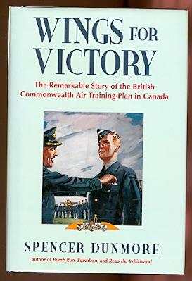 WINGS FOR VICTORY: THE REMARKABLE STORY OF THE BRITISH COMMONWEALTH AIR TRAINING PLAN IN CANADA.