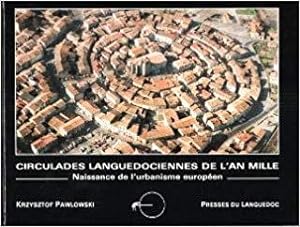 Circulades languedociennes de l'an mille. Naissance de l'urbanisme européen ------- [ 2ème édition ]