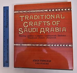 Traditional Crafts of Saudi Arabia: Weaving, Jewelry, Costume, Leatherwork, Basketry, Woodwork, P...