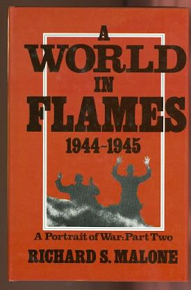 Bild des Verkufers fr A WORLD IN FLAMES, 1944-1945. A PORTRAIT OF WAR: PART TWO. zum Verkauf von Capricorn Books