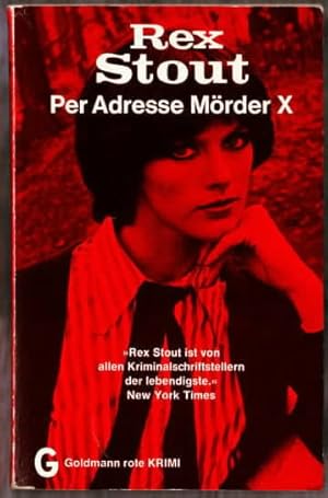 Per Adresse Mörder X : Kriminalroman = The doorbell rang. Rex Stout. [Aus d. Amerikan. übertr. vo...