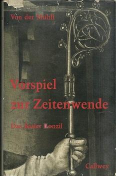 Imagen del vendedor de Vorspiel zur Zeitenwende. Das Basler Konzil 1431 - 1448. a la venta por Antiquariat Axel Kurta