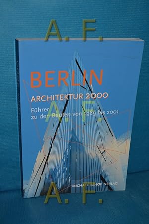Bild des Verkäufers für Berlin - Architektur 2000 : Führer zu den Bauten von 1989 bis 2001. Michael Imhof und León Krempel / Kultur und Reisen , 2 zum Verkauf von Antiquarische Fundgrube e.U.