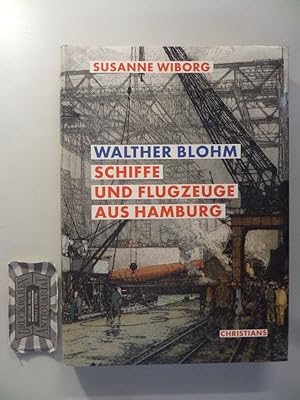 Seller image for Walter Blohm. Schiffe und Flugzeuge aus Hamburg. for sale by Druckwaren Antiquariat