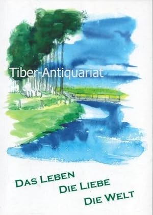 Das Leben - Die Liebe - Die Welt. Anthologie des Literarischen Arbeitskreises Dorsten.