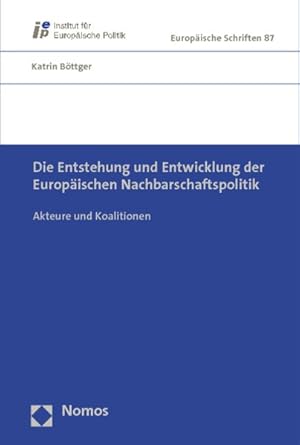 Bild des Verkufers fr Die Entstehung und Entwicklung der Europischen Nachbarschaftspolitik: Akteure und Koalitionen zum Verkauf von Antiquariat Bookfarm