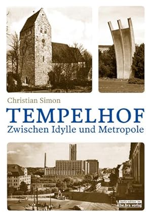 Bild des Verkufers fr Tempelhof : Zwischen Idylle und Metropole zum Verkauf von AHA-BUCH GmbH