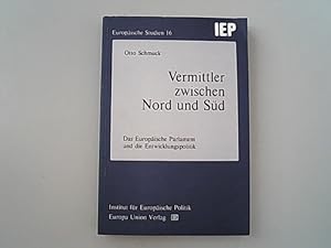 Image du vendeur pour Vermittler zwischen Nord und Sd. Das Europische Parlament und die Entwicklungspolitik mis en vente par Antiquariat Bookfarm