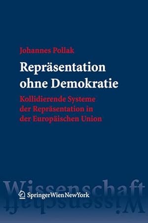 Seller image for Reprsentation ohne Demokratie: Kollidierende Systeme der Reprsentation in der Europischen Union for sale by Antiquariat Bookfarm
