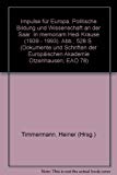 Immagine del venditore per Impulse fr Europa. Politische Bildung und Wissenschaft an der Saar. In memoriam Hedi Krause (1939 - 1993). Dokumente und Schriften der Europischen Akademie Otzenhausen; EAO 78. venduto da Antiquariat Bookfarm