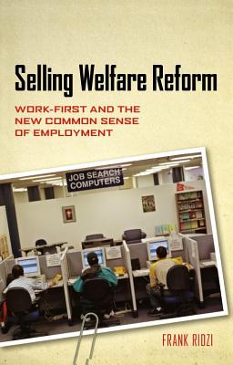Bild des Verkufers fr Selling Welfare Reform: Work-First and the New Common Sense of Employment (Paperback or Softback) zum Verkauf von BargainBookStores