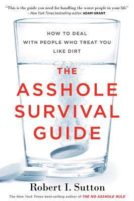 Image du vendeur pour The Asshole Survival Guide: How to Deal with People Who Treat You Like Dirt (Paperback or Softback) mis en vente par BargainBookStores