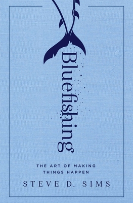 Seller image for Bluefishing: The Art of Making Things Happen (Paperback or Softback) for sale by BargainBookStores