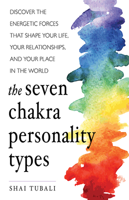 Seller image for The Seven Chakra Personality Types: Discover the Energetic Forces That Shape Your Life, Your Relationships, and Your Place in the World (Paperback or Softback) for sale by BargainBookStores