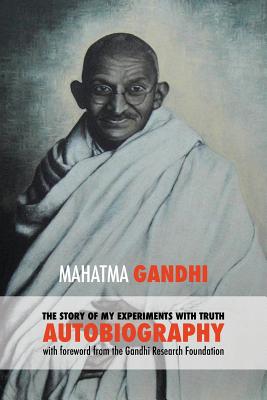 Imagen del vendedor de The Story of My Experiments with Truth - Mahatma Gandhi's Unabridged Autobiography: Foreword by the Gandhi Research Foundation (Paperback or Softback) a la venta por BargainBookStores