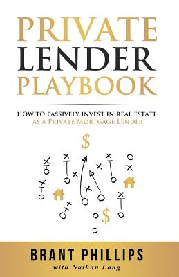 Image du vendeur pour Private Lender Playbook: How to Passively Invest in Real Estate as a Private Mortgage Lender (Paperback or Softback) mis en vente par BargainBookStores